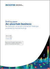 An Uncertain Business: The technical, social and commercial challenges presented by nanotechnology.